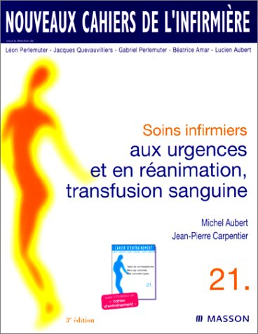 Soins infirmiers aux urgences et en réanimation, transfusion sanguine : avec à l'intérieur un cahier