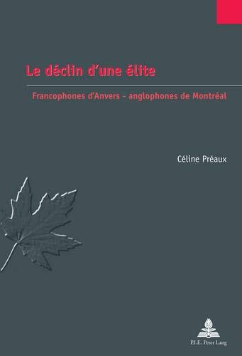 Le déclin d'une élite : francophones d'Anvers, anglophones de Montréal