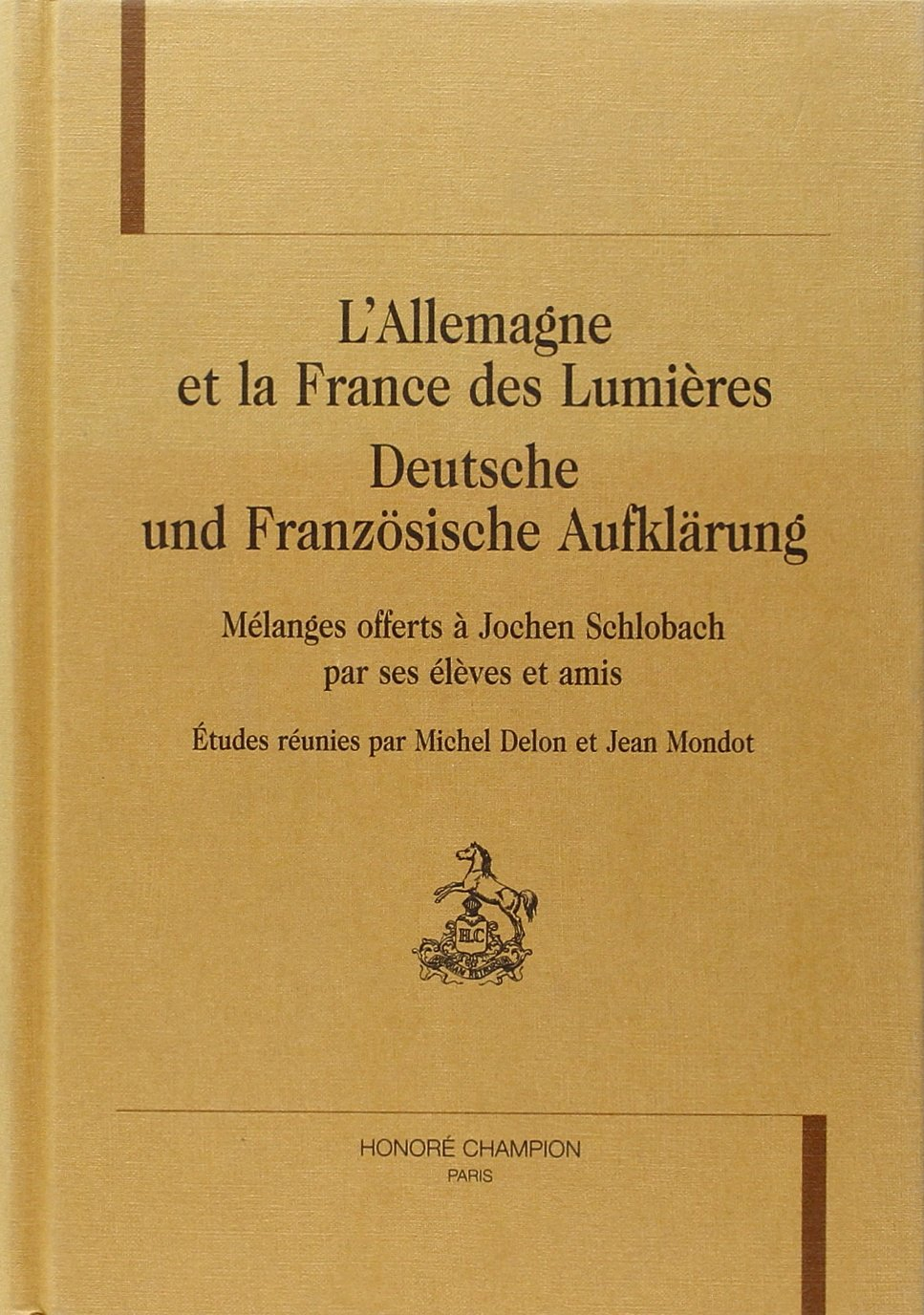 L'Allemagne et la France des Lumières. Deutsche und französische Aufklärung : mélanges offerts à Joc