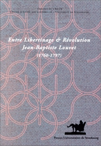 Entre libertinage et révolution : Jean-Baptiste Louvet (1760-1797)