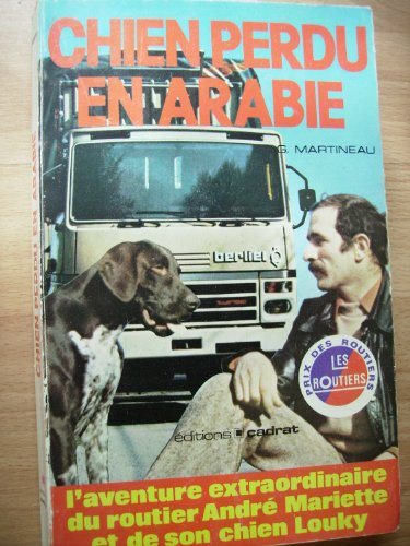 Chien perdu en Arabie : l'aventure extraordinaire du routier normand André Mariette et de son chien 