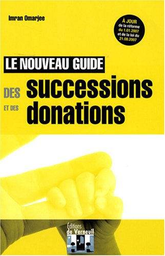 Nouveau guide des successions et des donations : présentation pratique des règles civiles et fiscale