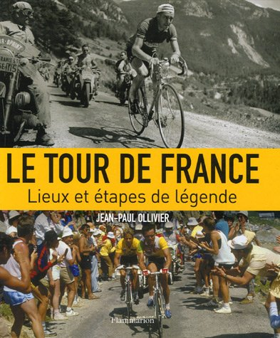 Le Tour de France : lieux et étapes de légende
