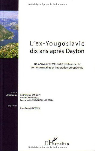 L'ex-Yougoslavie dix ans après Dayton : de nouveaux Etats entre déchirements communautaires et intég