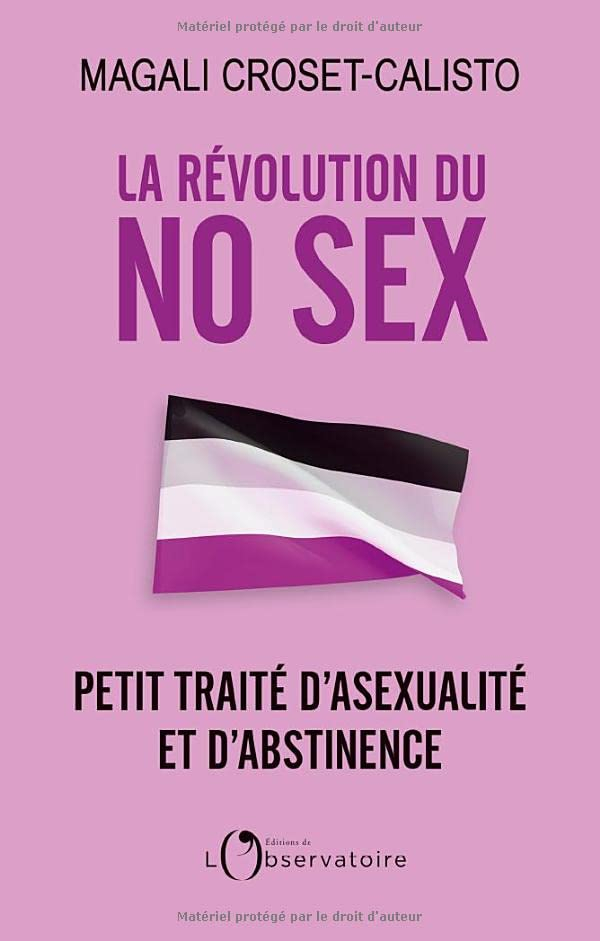 La révolution du no sex : petit traité d'asexualité et d'abstinence