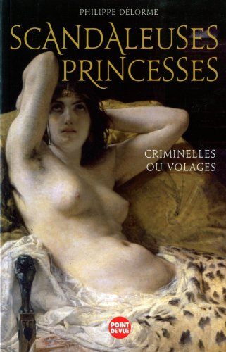 Scandaleuses princesses : criminelles ou volages