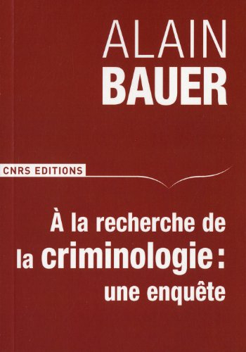 A la recherche de la criminologie : une enquête : cours inaugural du 8 février 2010, chaire de crimi