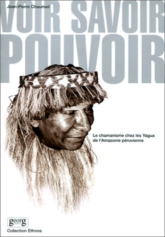 Voir, savoir, pouvoir : le chamanisme chez les Yagua de l'Amazonie péruvienne