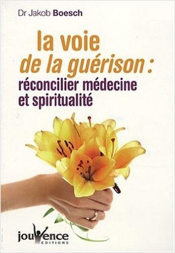 La voie de la guérison : réconcilier médecine et spiritualité