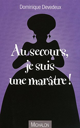 Au secours, je suis une marâtre !