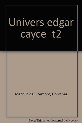 L'Univers d'Edgar Cayce. Vol. 2. Paroles des maîtres