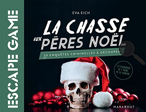 La chasse aux pères Noël : 20 enquêtes criminelles à découper : le calendrier de l'Avent de la terre