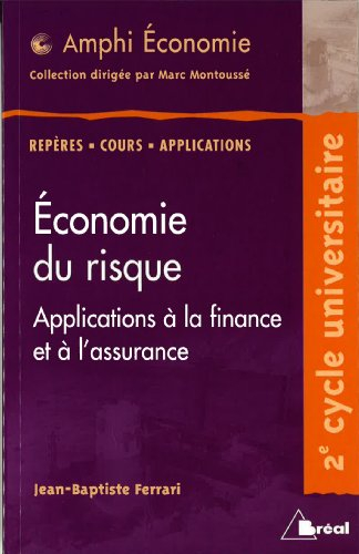 Economie du risque, application à la finance et à l'assurance : deuxième cycle universitaire