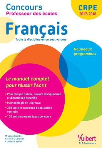 Français, toute la discipline en un seul volume : le manuel complet pour réussir l'écrit : concours 