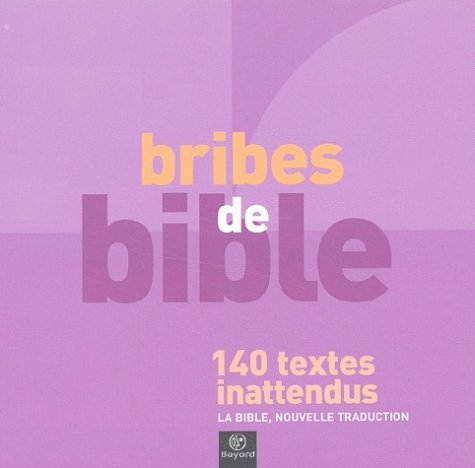 Bribes de Bible : 140 textes inattendus