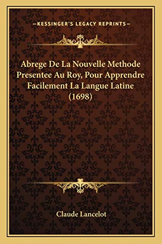 Abrege De La Nouvelle Methode Presentee Au Roy, Pour Apprendre Facilement La Langue Latine (1698)