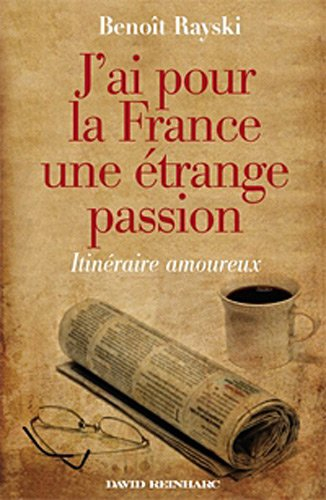 J'ai pour la France une étrange passion : itinéraire amoureux