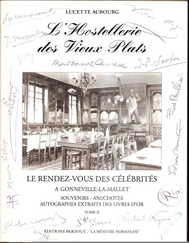 L'hostellerie des Vieux Plats : le rendez-vous des célébrités à Gonneville-La-Mallet. Vol. 2. souven