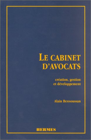 Le cabinet d'avocats : création, gestion et développement