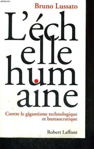 L'échelle humaine : contre le gigantisme technologique et bureaucratique