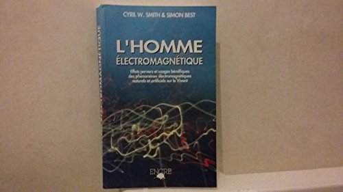 L'homme électromagnétique : effets pervers et usages bénéfiques des phénomènes naturels et artificie