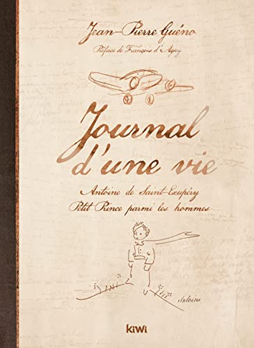 Journal d'une vie : Antoine de Saint-Exupéry, Petit Prince parmi les hommes