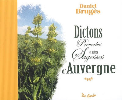 Dictons, proverbes et autres sagesses d'Auvergne