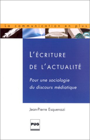 L'écriture de l'actualité : sociologie du discours médiatique