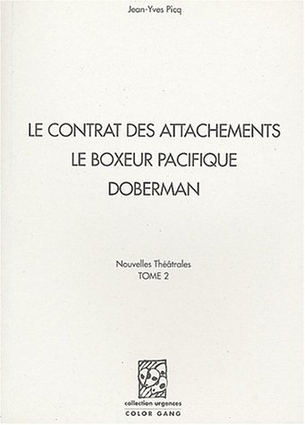 Nouvelles théâtrales. Vol. 2. Le contrat des attachements. Le boxeur pacifique. Doberman