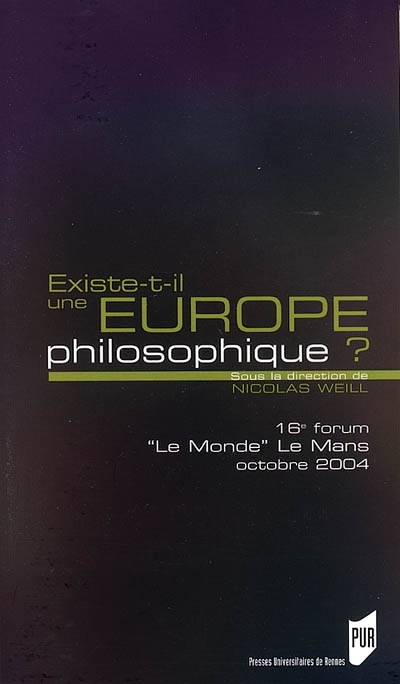 Existe-t-il une Europe philosophique ? : 16e forum Le Monde Le Mans 22 au 24 octobre 2004