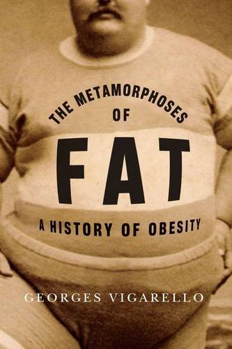 the metamorphoses of fat - a history of obesity