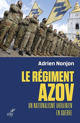 Le régiment Azov : un nationalisme ukrainien en guerre