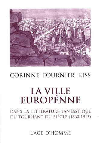 La ville européenne dans la littérature fantastique du tournant du siècle (1860-1915)
