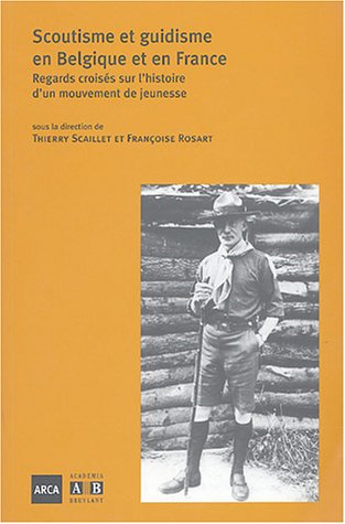 Scoutisme et guidisme en Belgique et en France : regards croisés sur l'histoire d'un mouvement de je