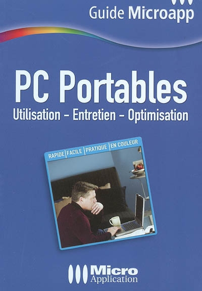 PC portables : utilisation, entretien, optimisation