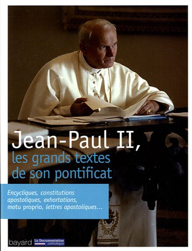 Jean-Paul II, les grands textes de son pontificat : encycliques, constitutions, apostoliques, exhort
