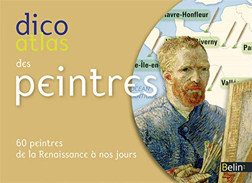 Dico atlas des peintres : 60 peintres de la Renaissance à nos jours