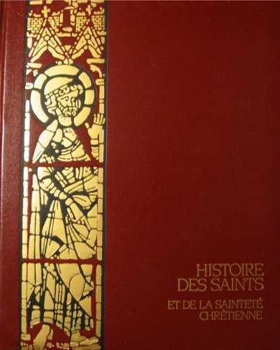 histoire des saints et de la sainteté chrétienne (11 volumes)
