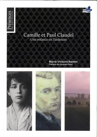 Camille et Paul Claudel : Une enfance en Tardenois