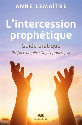 L'intercession prophétique : guide pratique