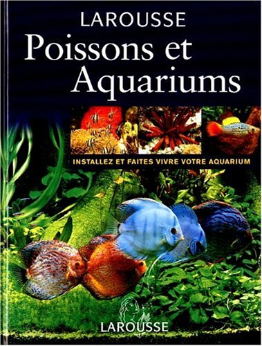 Poissons et aquariums : installez et faites vivre votre acquarium