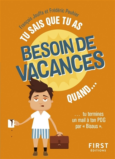 Tu sais que tu as besoin de vacances quand... : tu termines un mail à ton PDG par "Bisous"