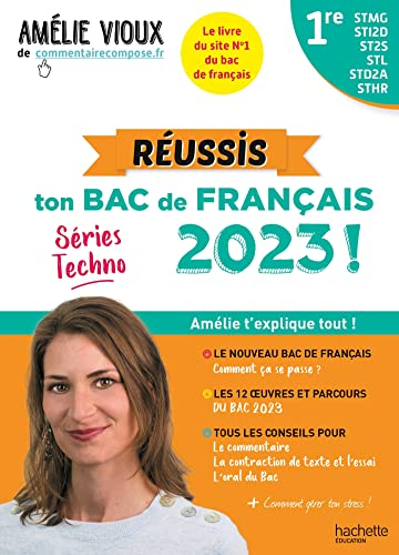 Réussis ton bac de français 2023 ! : séries techno, 1res STMG, STI2D, ST2S, STL, STD2A, STHR : Améli