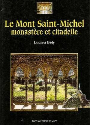 Le Mont-Saint-Michel : monastère et citadelle