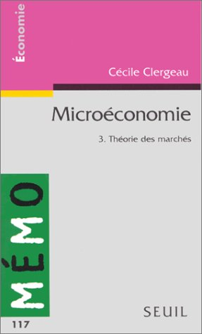 Microéconomie. Vol. 3. Théorie des marchés