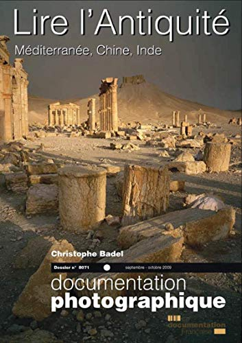 Documentation photographique (La), n° 8071. Lire l'Antiquité : Méditerranée, Chine, Inde : le dossie