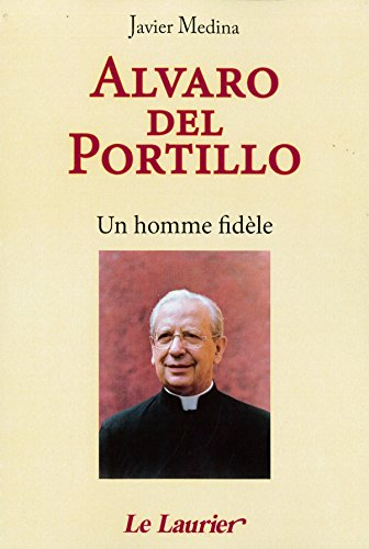 Alvaro del Portillo : un homme fidèle
