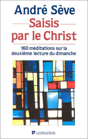 Saisis par le Christ : 160 méditations sur la deuxième lecture du dimanche