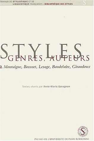 Styles, genres, auteurs. Vol. 2. Montaigne, Bossuet, Lesage, Baudelaire, Giraudoux