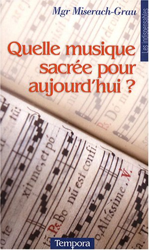 Quelle musique sacrée pour aujourd'hui ? : anthologie du magistère de l'Eglise sur la musique sacrée